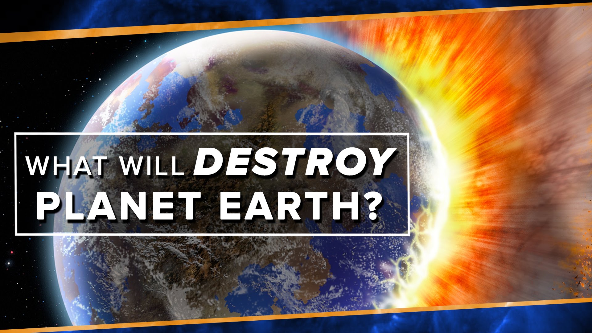 What Will Destroy Planet Earth?